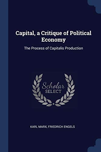 Capital, a Critique of Political Economy: The Process of Capitalis Production