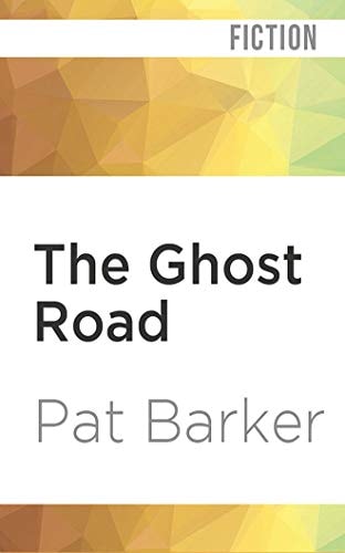 The Ghost Road (The Regeneration Trilogy, 3)