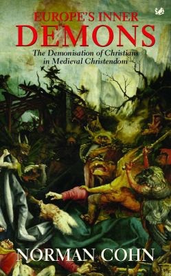 Europe`s Inner Demons: The Demonization of Christians in Medieval Christendom
