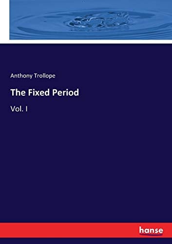 The Fixed Period: Vol. I