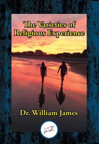 The Varieties of Religious Experience: A Study in Human Nature (Great Books in Philosophy)