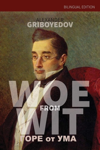 Woe from Wit: Bilingual Edition (Russian-English)