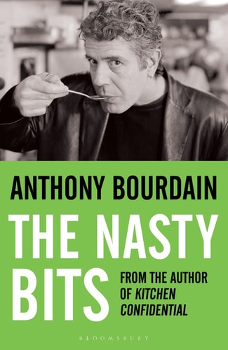 The Nasty Bits: Collected Cuts, Useable Trim, Scraps and Bones by Bourdain, Anthony (2006) Paperback