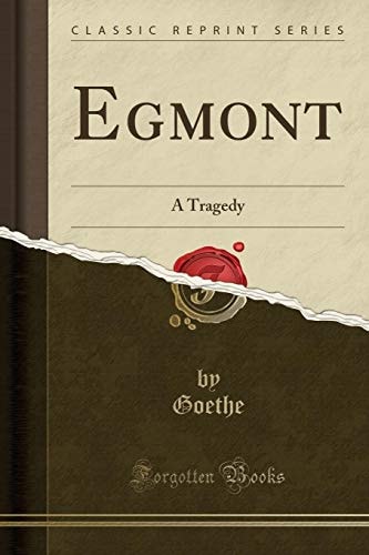 Egmont: A Tragedy (Classic Reprint)