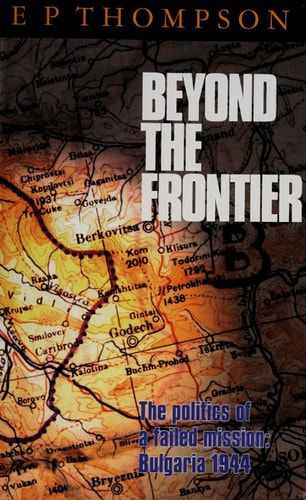 Beyond the Frontier Politics of a Failed Mission - Bulgaria,1944
