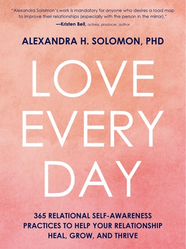 Love Every Day: 365 Relational Self-Awareness Practices to Help Your Relationship Heal, Grow, and Thrive