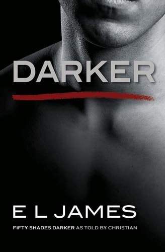 Darker: Fifty Shades Darker as Told by Christian (Fifty Shades as Told by Christian Book 2)