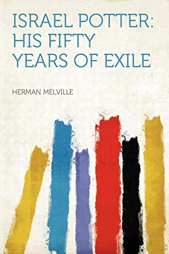 Israel Potter: His Fifty Years of Exile