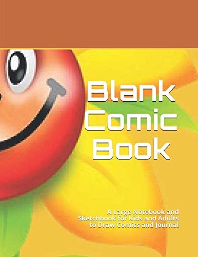 Blank Comic Book: A Large Notebook and Sketchbook for Kids and Adults to Draw Comics and Journal