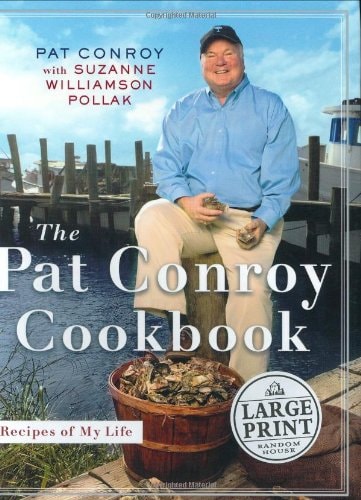 The Pat Conroy Cookbook: Recipes From My Life