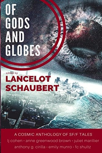Of Gods and Globes: A Cosmic Anthology