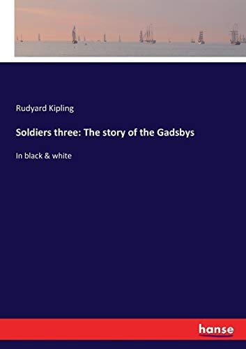 Soldiers three: The story of the Gadsbys: In black & white