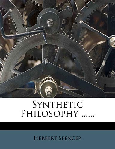 Synthetic Philosophy ......