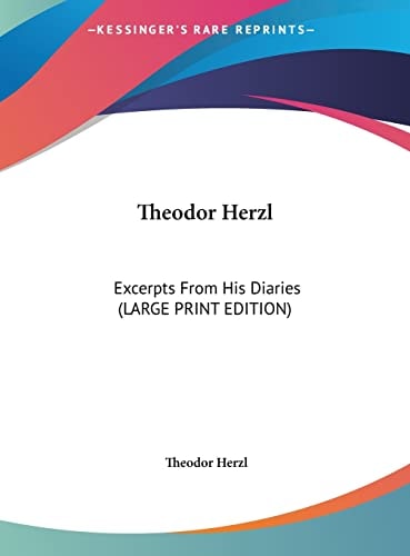 Theodor Herzl: Excerpts From His Diaries (LARGE PRINT EDITION)