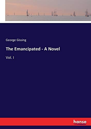 The Emancipated - A Novel: Vol. I
