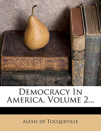 Democracy In America, Volume 2...