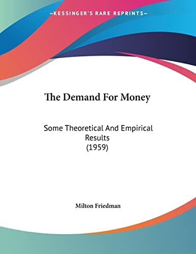 The Demand For Money: Some Theoretical And Empirical Results (1959)