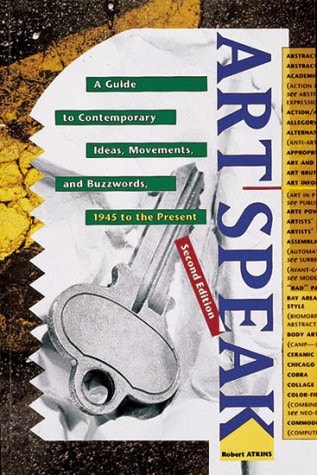 ArtSpeak : A Guide to Contemporary Ideas, Movements, and Buzzwords, 1945 to the Present