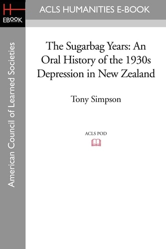 The Sugarbag Years: An Oral History of the 1930s Depression in New Zealand