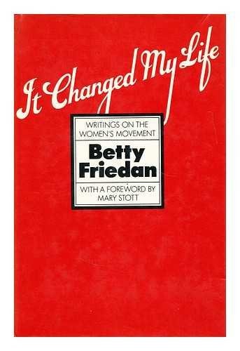 It Changed My Life: Writings on the Women`s Movement