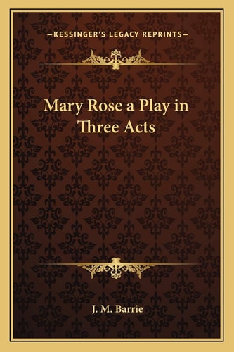 Mary Rose a Play in Three Acts