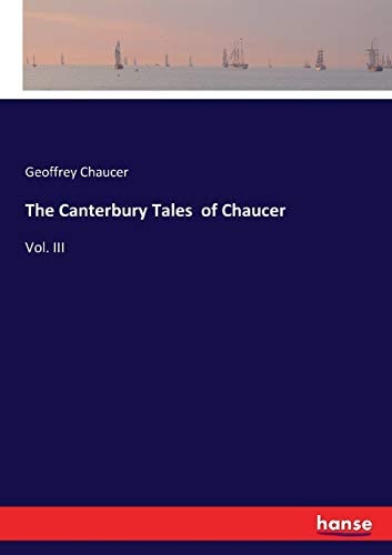 The Canterbury Tales of Chaucer: Vol. III