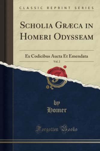 Scholia Græca in Homeri Odysseam, Vol. 2 (Classic Reprint): Ex Codicibus Aucta Et Emendata