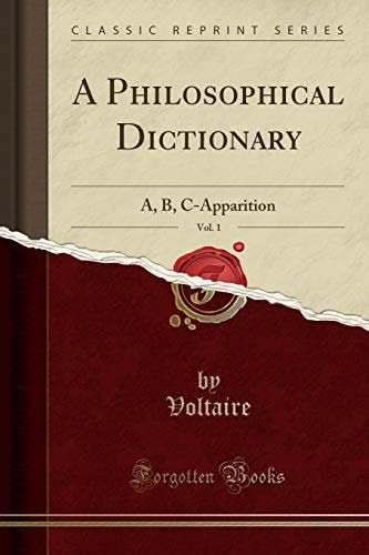 A Philosophical Dictionary, Vol. 1: A, B, C-Apparition (Classic Reprint)