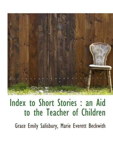 Index to Short Stories : an Aid to the Teacher of Children