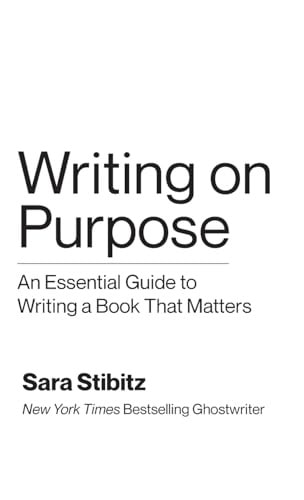 Writing on Purpose: An Essential Guide to Writing a Book That Matters