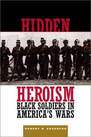 Hidden Heroism: Black Soldiers In America`s Wars