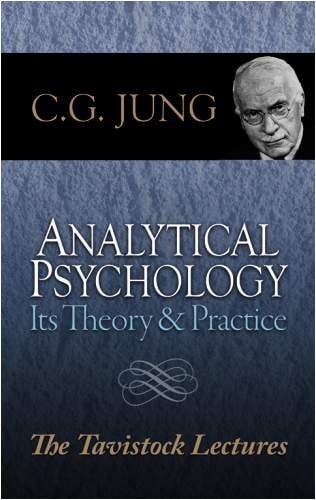 Analytical Psychology: Its Theory and Practice--The Tavistock Lectures