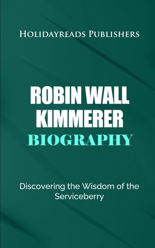 Robin Wall Kimmerer Biography: Discovering the Wisdom of the Serviceberry