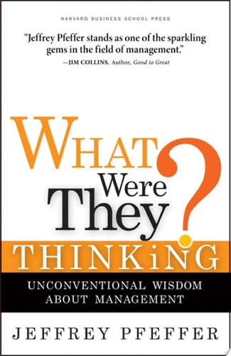 What Were They Thinking? Unconventional Wisdom about Management