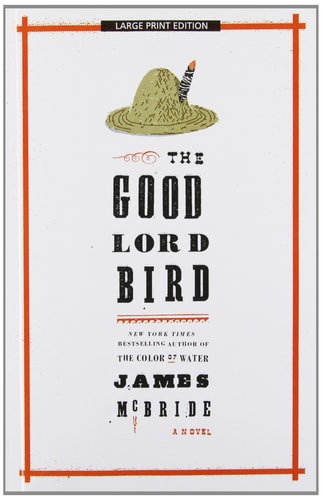 The Good Lord Bird (Thorndike Press Large Print Historical Fiction)