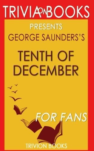 Trivia: Tenth of December by George Saunders