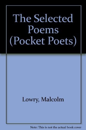Selected Poems of Malcolm Lowry (N0.17 Pocket Poets Series)