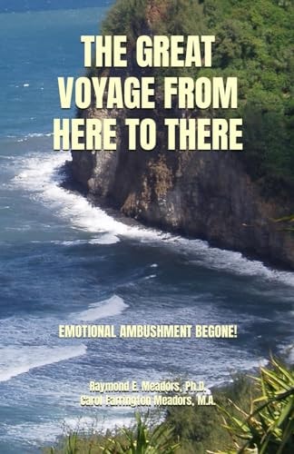 THE GREAT VOYAGE FROM HERE TO THERE: TRANSFORMATION OF YOUR EMOTIONAL QUOTIENT (EQ)