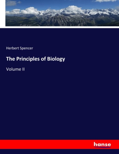 The Principles of Biology: Volume II