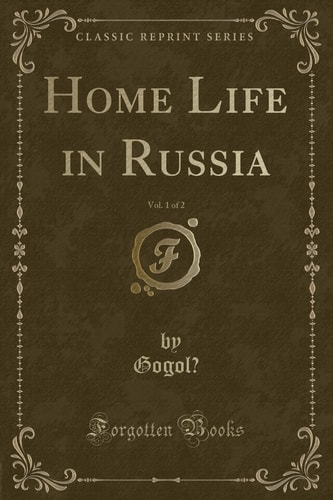 Home Life in Russia, Vol. 1 of 2 (Classic Reprint)