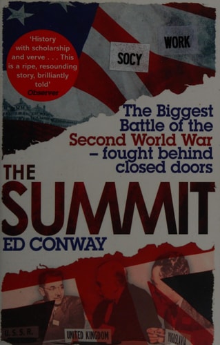 The Summit: The Biggest Battle of the Second World War - fought behind closed doors