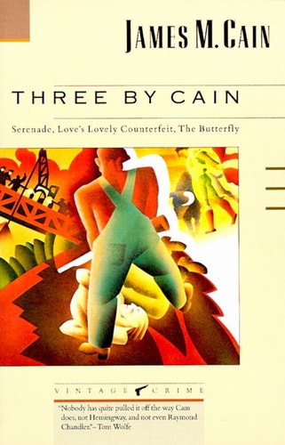 Three by Cain: Serenade, Love`s Lovely Counterfeit, The Butterfly