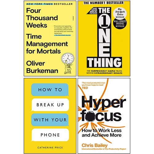 Four Thousand Weeks, How to Break Up with Your Phone, Hyperfocus, One Thing 4 Books Collection Set