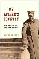 My Father`s Country: The Story Of A German Family