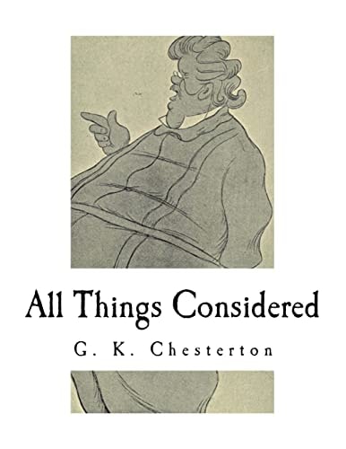 All Things Considered: A Collection of Classic Short Essays (Classic G. K. Chesterton)