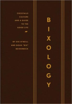 Bixology hc: Cocktails, Culture, and a Guide to the Good Life