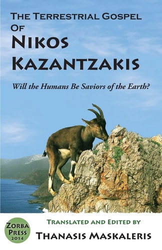 The Terrestrial Gospel of Nikos Kazantzakis (Revised edition): Will the Humans Be Saviors of the Earth?