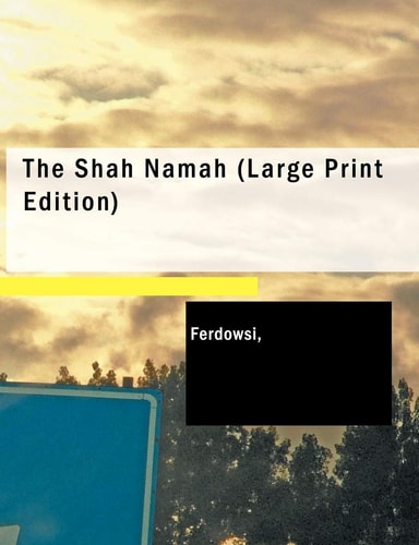 The Shah Namah (Large Print Edition)