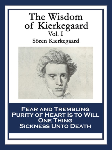 The Wisdom of Kierkegaard Vol. I