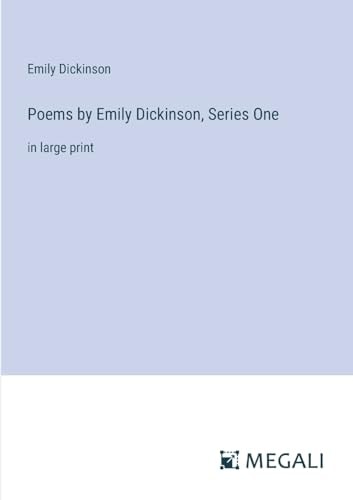 Poems by Emily Dickinson, Series One: in large print